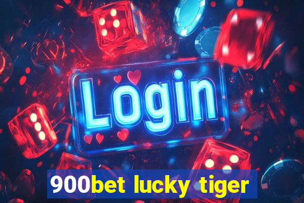 900bet lucky tiger